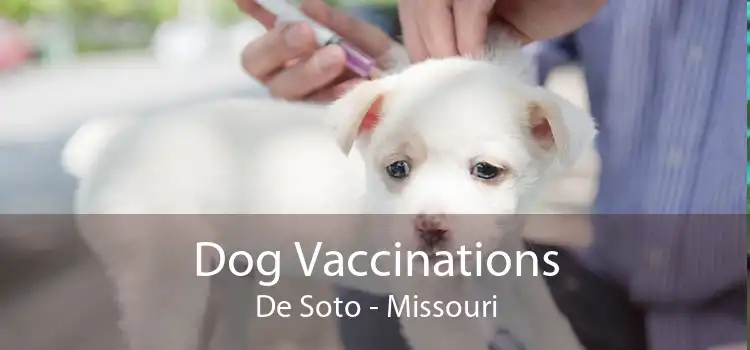 Dog Vaccinations De Soto - Missouri