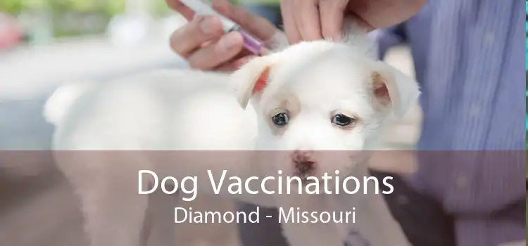 Dog Vaccinations Diamond - Missouri