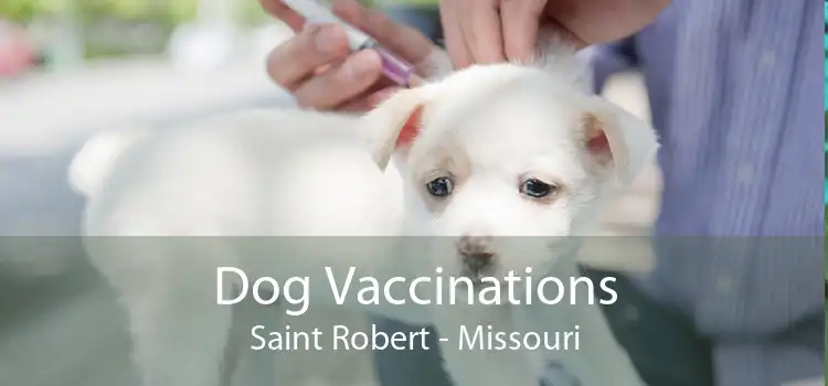 Dog Vaccinations Saint Robert - Missouri